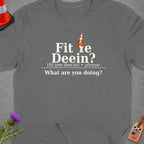 Grey t-shirt with "Fit re Deein?" and "What are you doing?" text.