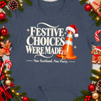 Dark blue t-shirt with "Festive Choices Were Made" and "Nae Scotland, Nae Party" text.