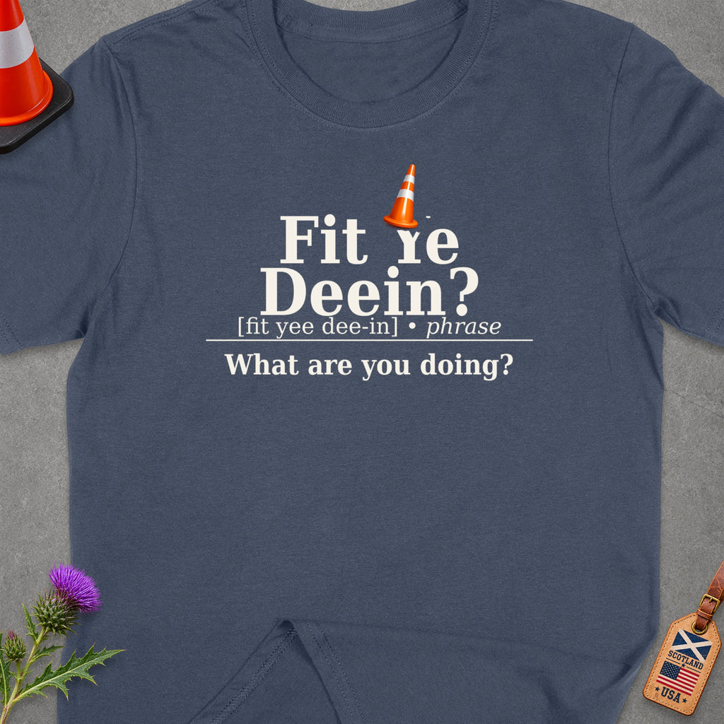 T-shirt with "Fit re Deein? What are you doing?" text and traffic cone.