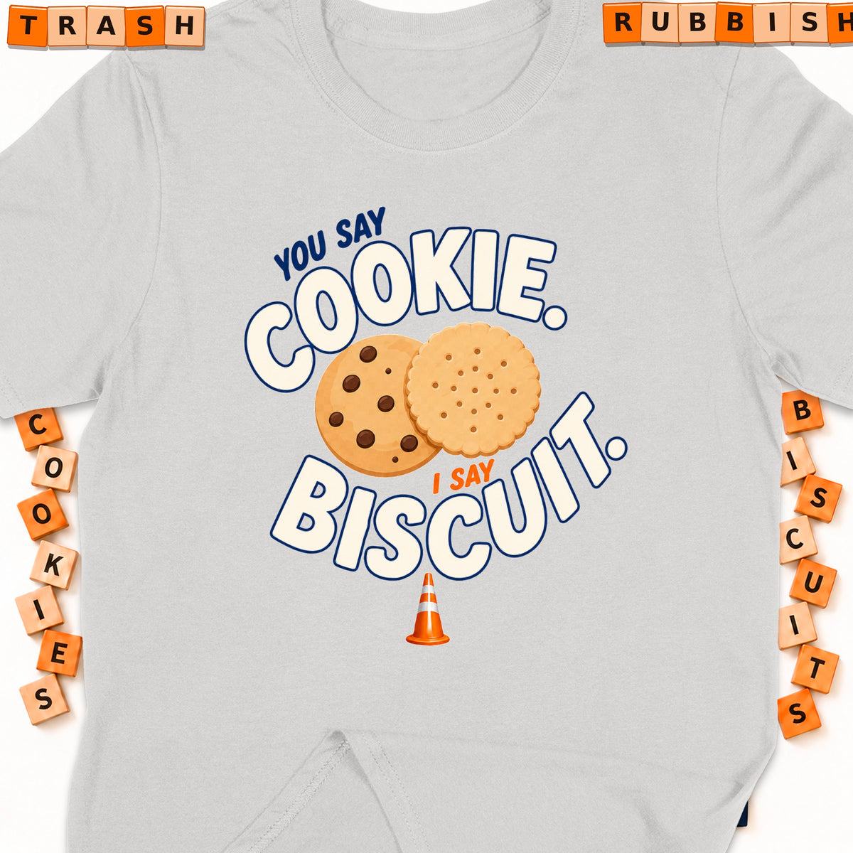 Grey t-shirt with "You say cookie, I say biscuit" text and cookies.