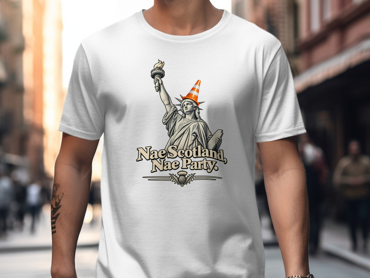 White t-shirt with Statue of Liberty wearing traffic cone and text "Nae Scotland, Nae Party."
