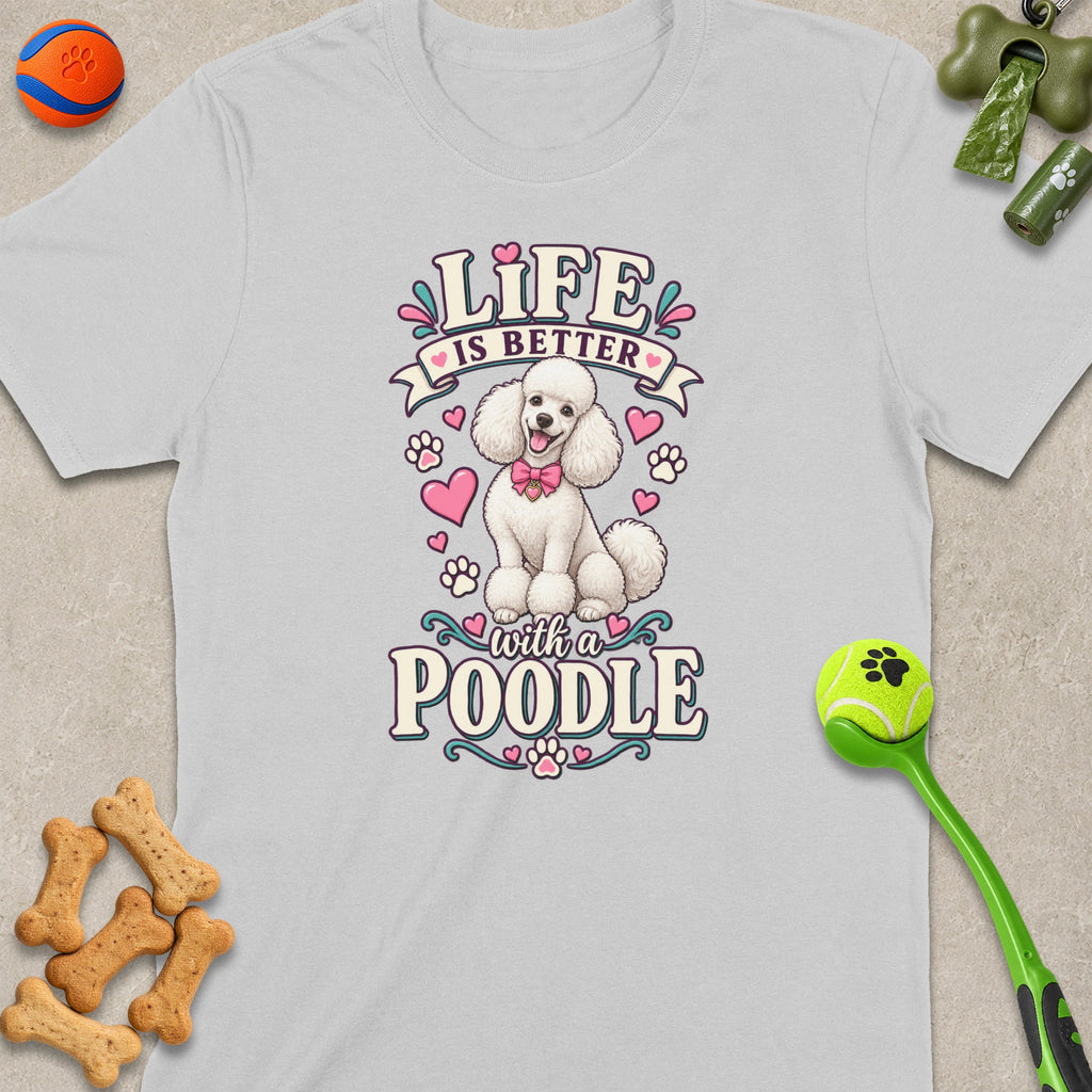 White t-shirt with a graphic of a poodle saying "Life is Better with a Poodle".