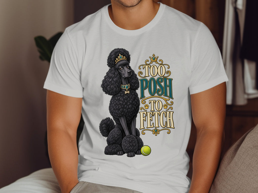 Black poodle wearing crown and necklace, with "TOO POSH TO FETCH" text.