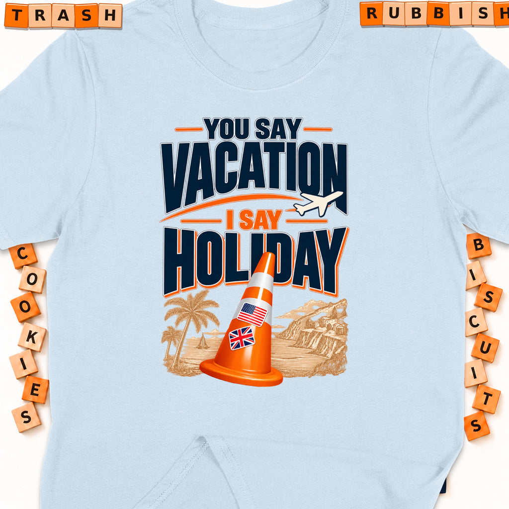 Light blue t-shirt with "You Say Vacation I Say Holiday" text and a traffic cone.