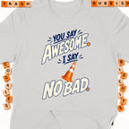 Light grey t-shirt with "You Say Awesome, I Say No Bad" graphic and traffic cone.