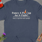 T-shirt with Scottish phrase "Fancy a fly cup an a claik?" meaning tea and gossip.