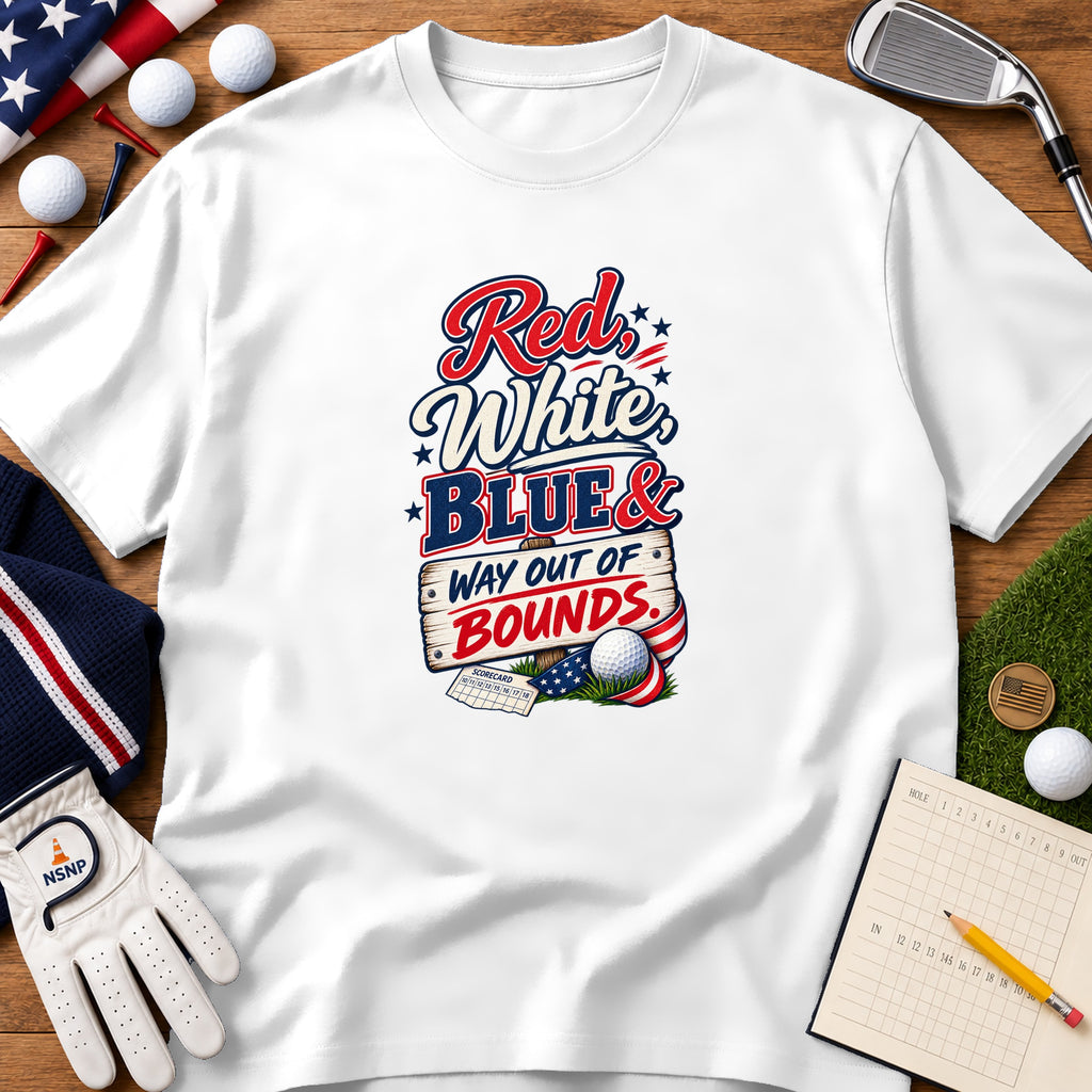 White t-shirt with patriotic golf graphic reading Red White Blue and Way Out of Bounds, surrounded by golf gear.