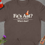 Brown t-shirt with "Fa's Aat? Who's that?" text and traffic cone.