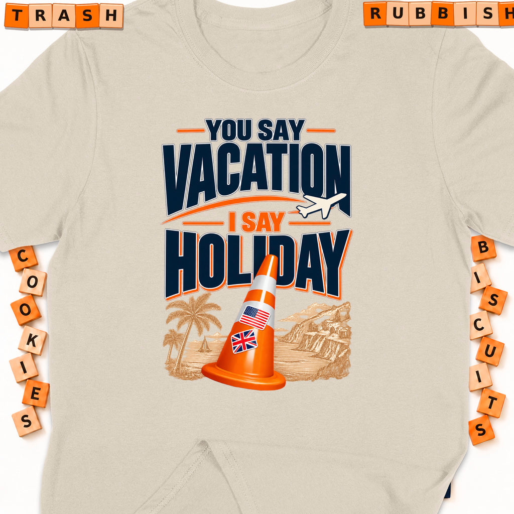 Shirt with text "You Say Vacation I Say Holiday" and an orange traffic cone.
