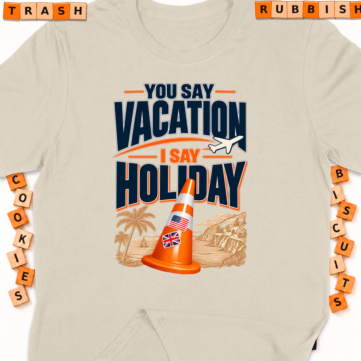 Shirt with text "You Say Vacation I Say Holiday" and an orange traffic cone.