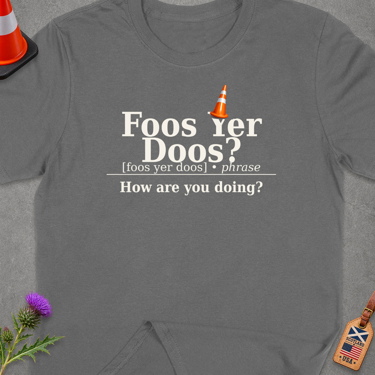 Grey t-shirt with "Foos Yer Doos?" in white text, meaning "How are you doing?".