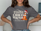 Dark gray t-shirt with "Festive Choices Were Made" and traffic cone with Santa hat.