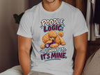 T-shirt graphic with text "POODLE LOGIC IF I WANT IT, IT'S MINE" and a poodle.