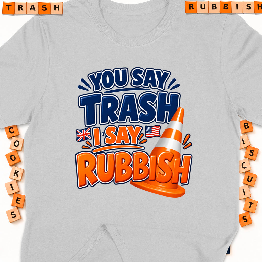 "You Say Trash, I Say Rubbish" graphic with traffic cone and flags.