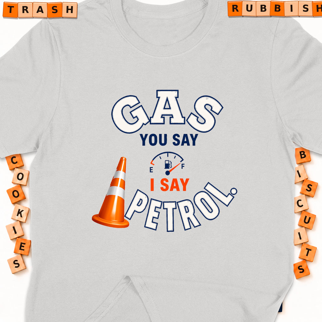 Gray t-shirt with "Gas you say, I say Petrol" graphic and fuel gauge.