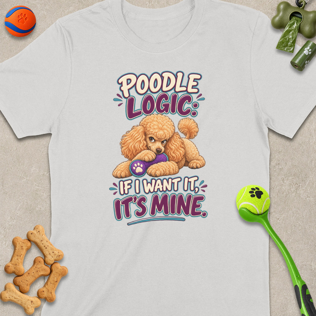 White t-shirt with "Poodle Logic: If I Want It, It's Mine." text and poodle graphic.