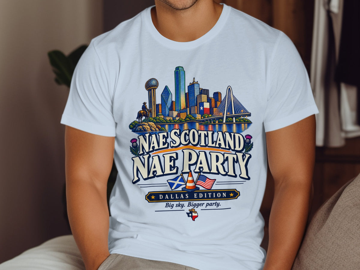 Dallas skyline graphic on a white t-shirt with "Nae Scotland Nae Party" text.