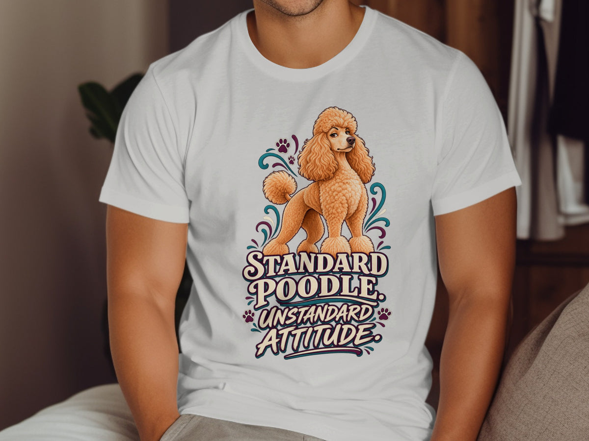 White t-shirt with graphic of a poodle and text "Standard Poodle. Unstandard Attitude."