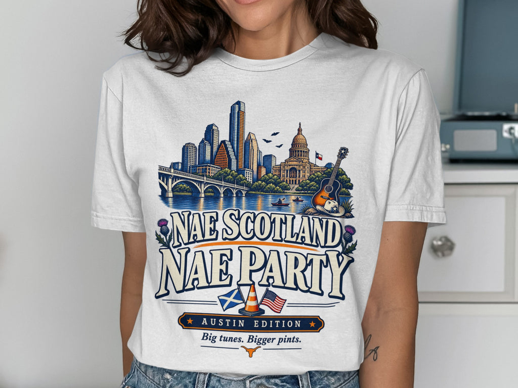 Nae Scotland Nae Party Austin Edition graphic on a white t-shirt.