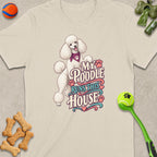 Cream t-shirt with illustration of a poodle and text "MY POODLE RUNS THIS HOUSE".