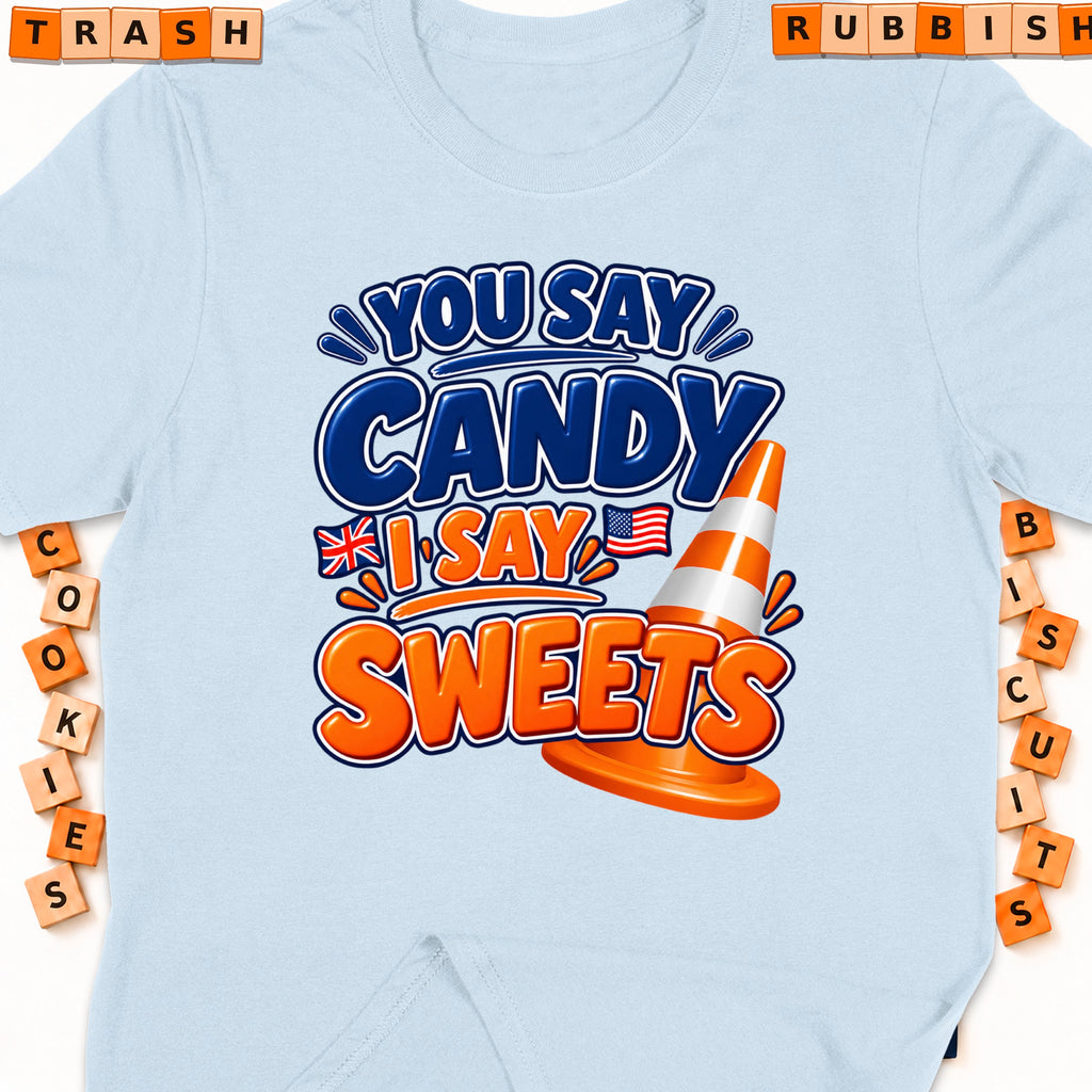 Light blue t-shirt with "You Say Candy I Say Sweets" and traffic cone graphic.
