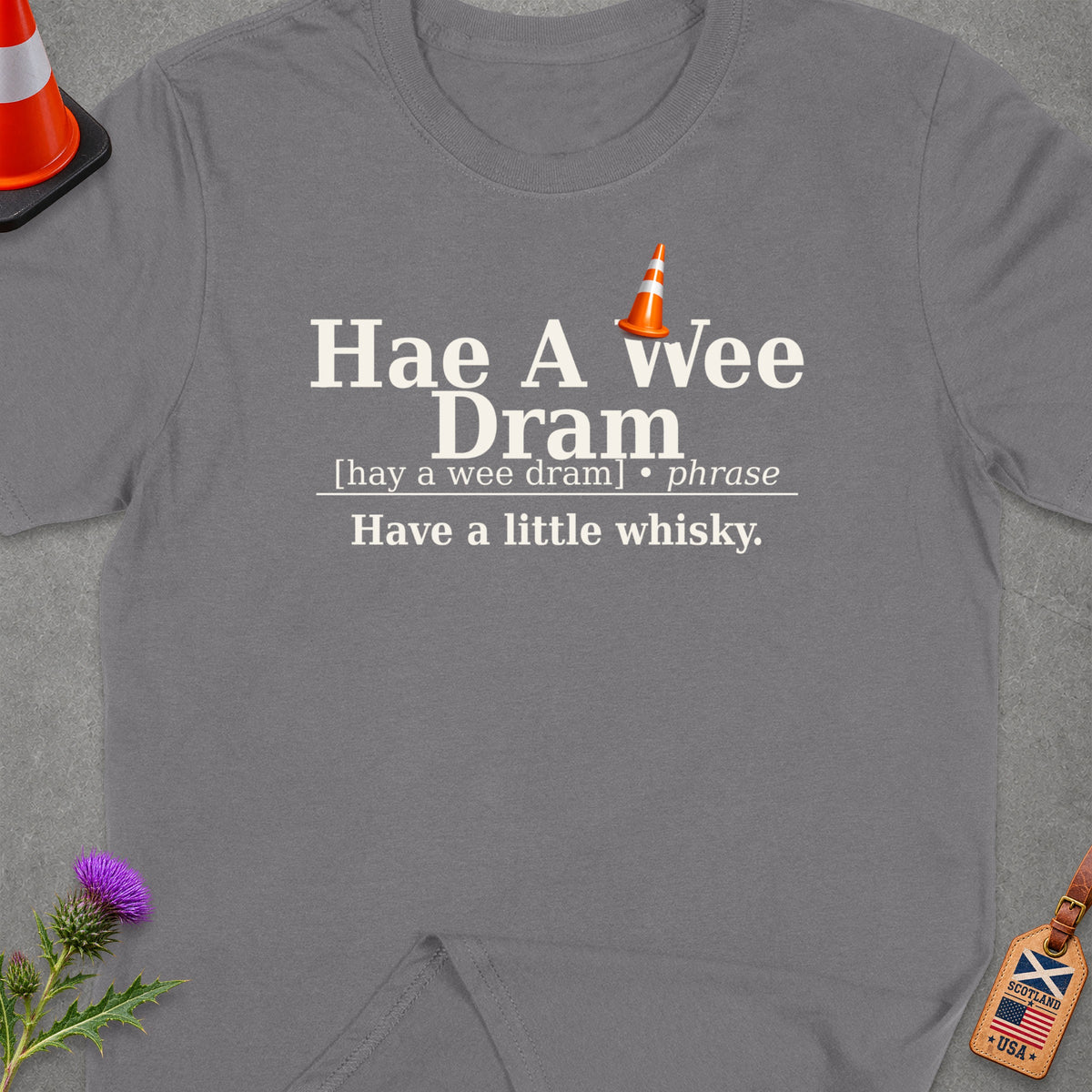 Grey t-shirt with "Hae A wee Dram" and definition.