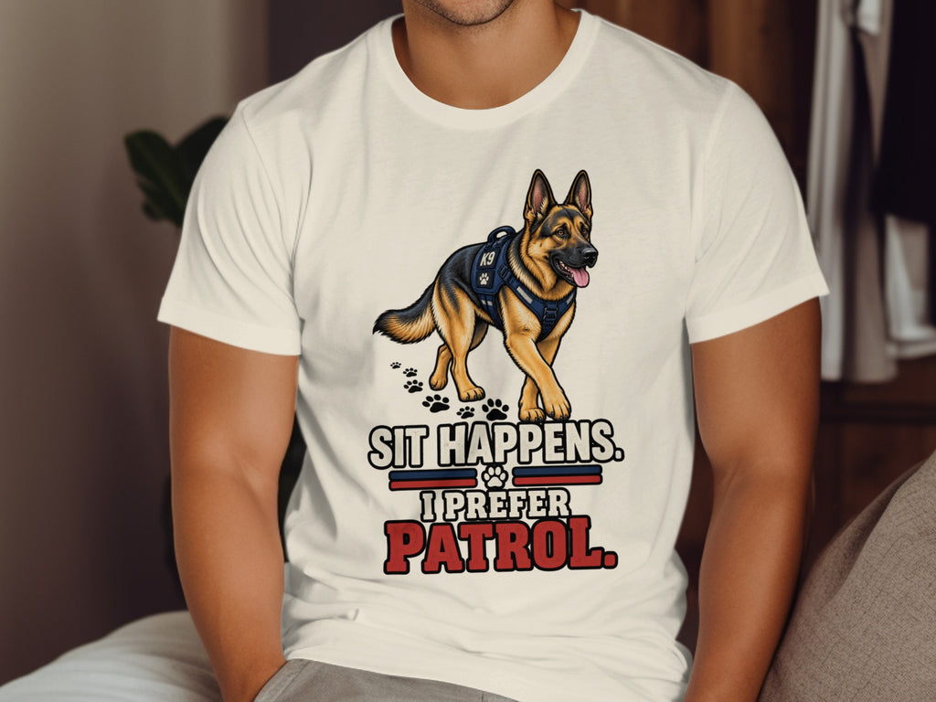 German Shepherd with K9 vest and text "Sit Happens. I Prefer Patrol."