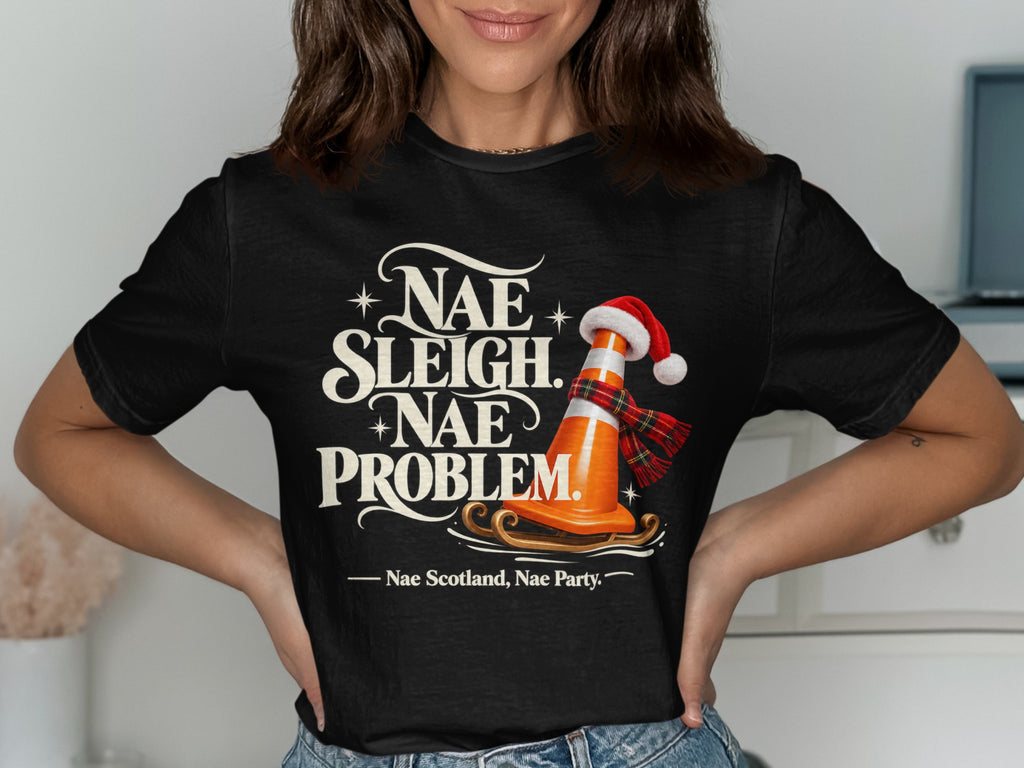 Black t-shirt with "Nae Sleigh, Nae Problem" and a traffic cone in a Santa hat.