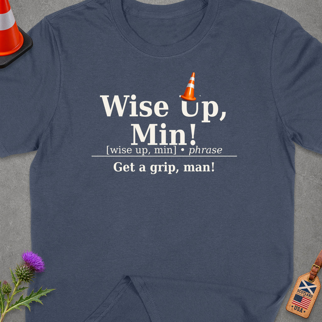 T-shirt with "Wise Up, Min! Get a grip, man!" text and orange traffic cone.