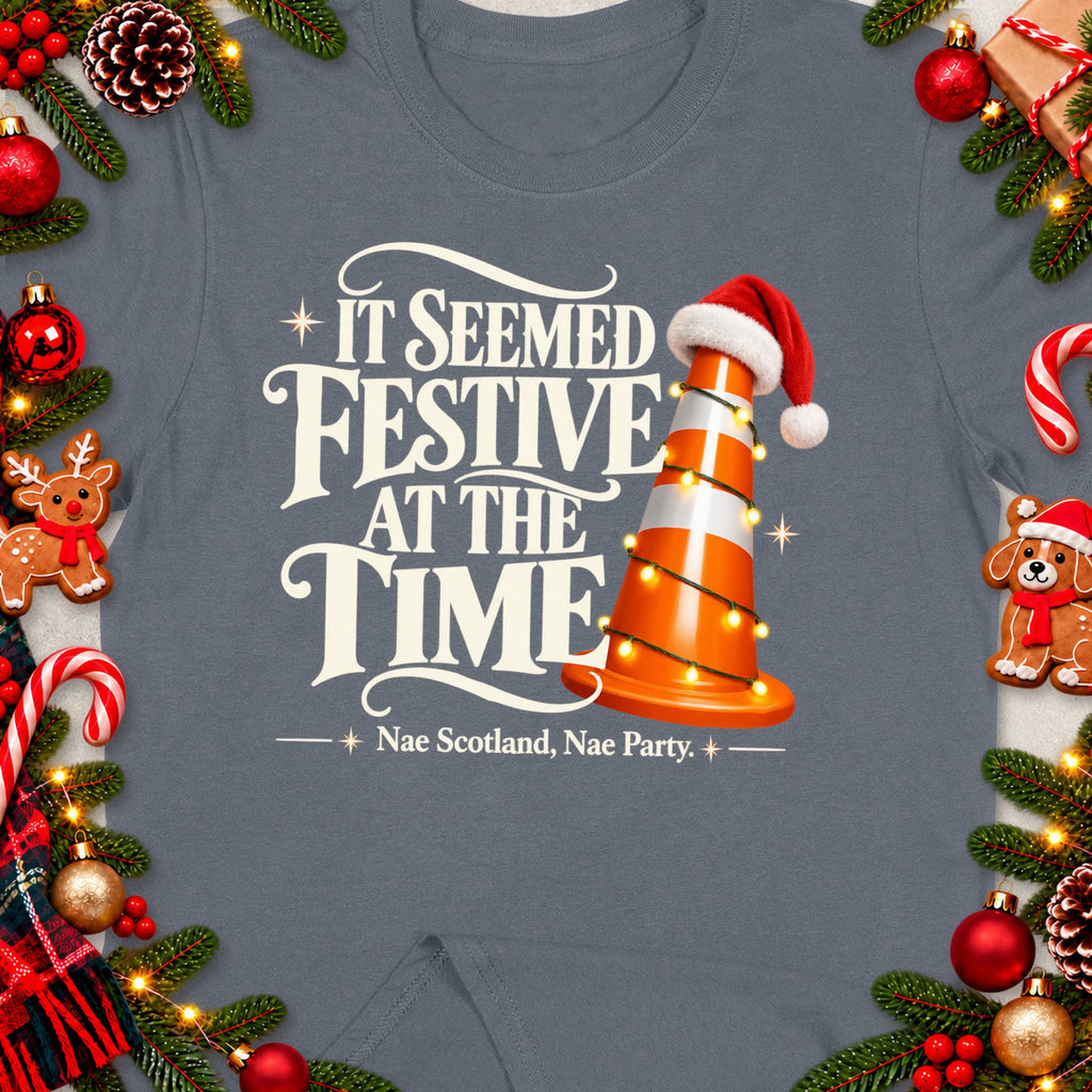 Gray t-shirt with text "It Seemed Festive At The Time" and "Nae Scotland, Nae Party."