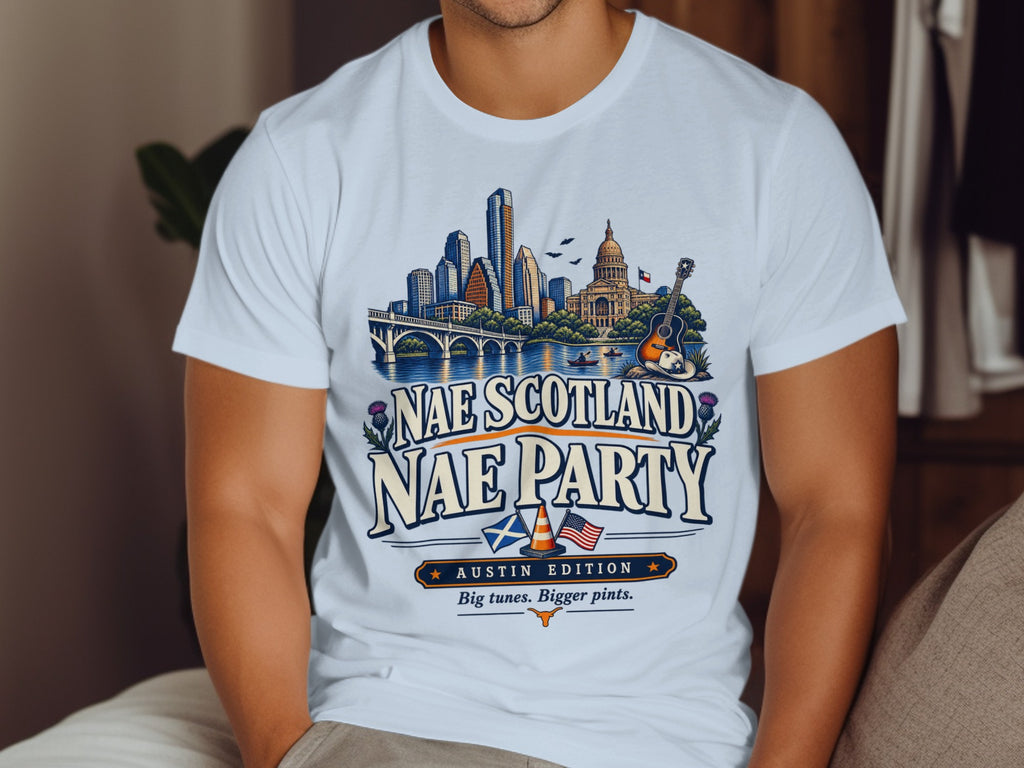 White t-shirt with "Nae Scotland Nae Party" Austin Edition design.