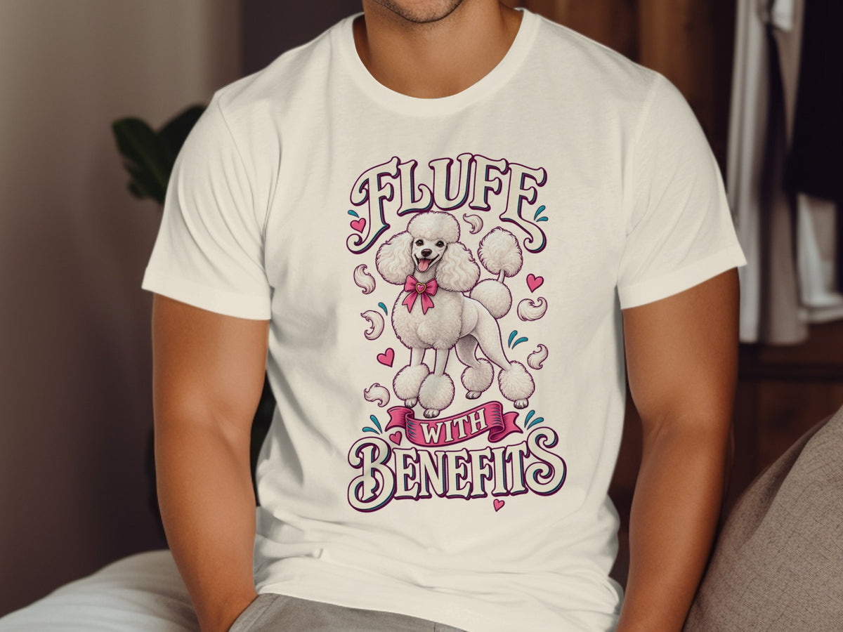 White t-shirt with a poodle graphic and text that reads "Fluff With Benefits".