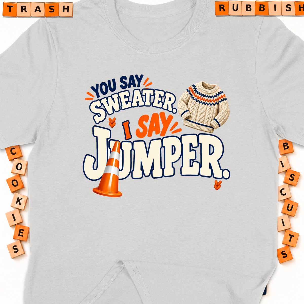 Light gray t-shirt with "You say SWEATER, I say JUMPER" text and graphics.