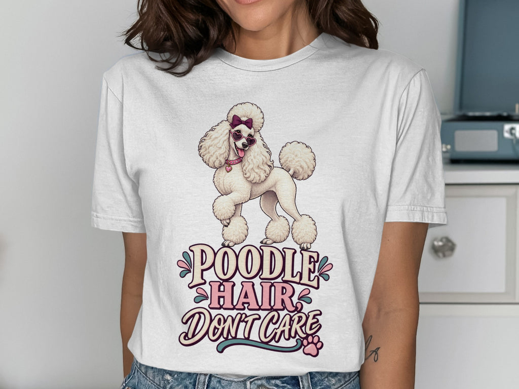 White t-shirt with a stylized poodle graphic and the text "Poodle Hair, Don't Care".