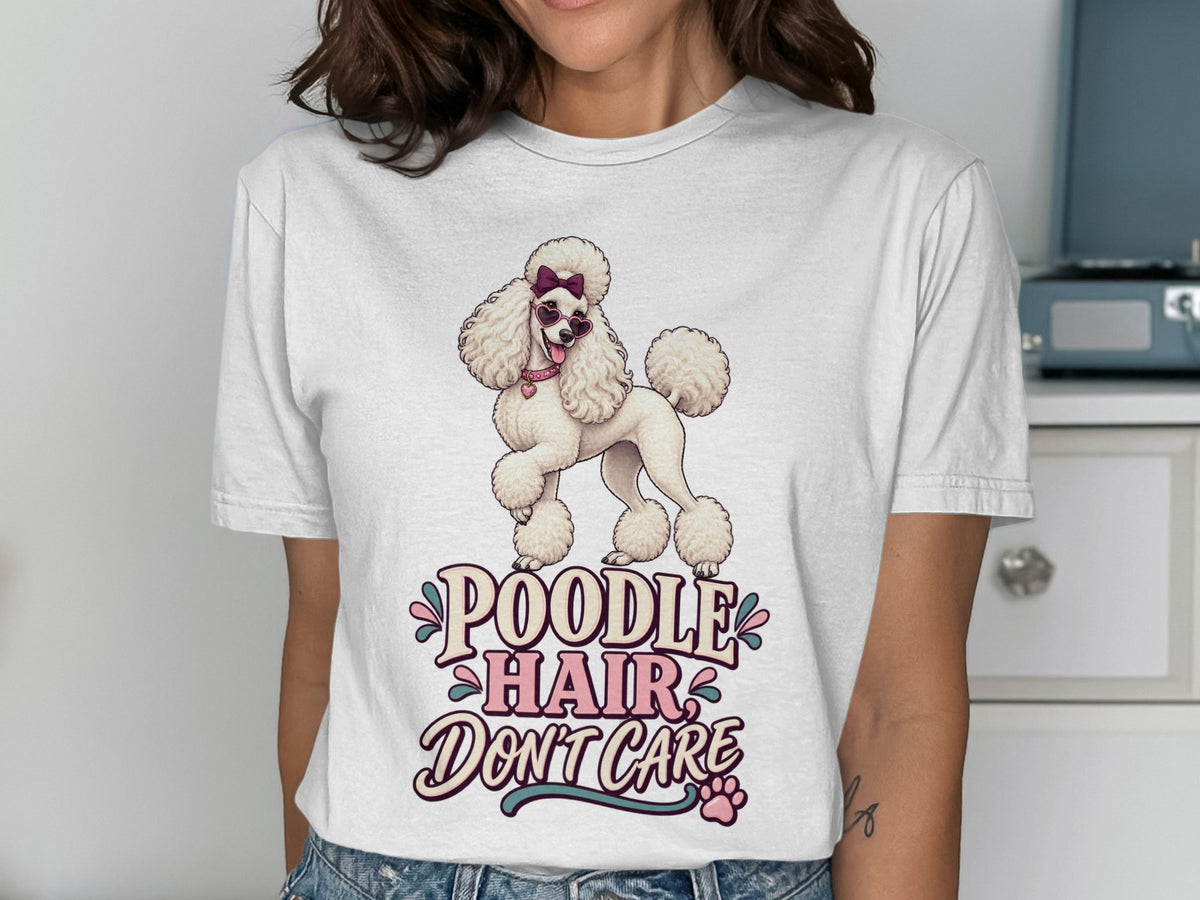 White t-shirt with a stylized poodle graphic and the text "Poodle Hair, Don't Care".