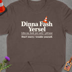Brown t-shirt with "Dinna Fash Yersel" phrase and definition.