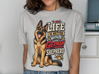 Light gray t-shirt with German Shepherd graphic and text "Life is better with a German Shepherd".