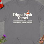 Grey t-shirt with "Dinna Fash Yersel" text and a traffic cone emoji.