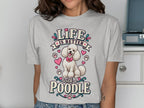 Grey t-shirt with "Life is Better with a Poodle" text and a cartoon poodle.