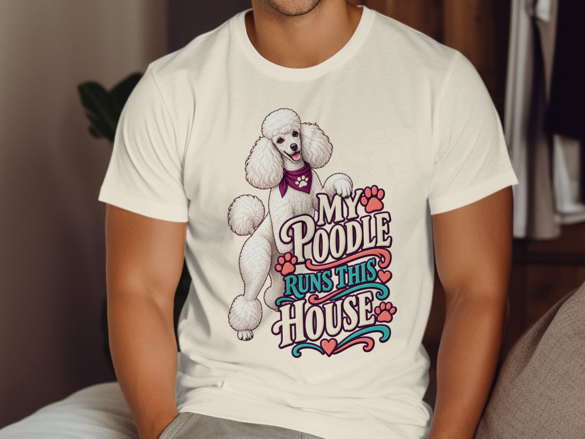 White t-shirt with graphic of a poodle and text "My Poodle Runs This House".