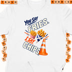 White t-shirt with "You Say Fries. I Say Chips." text and graphics.