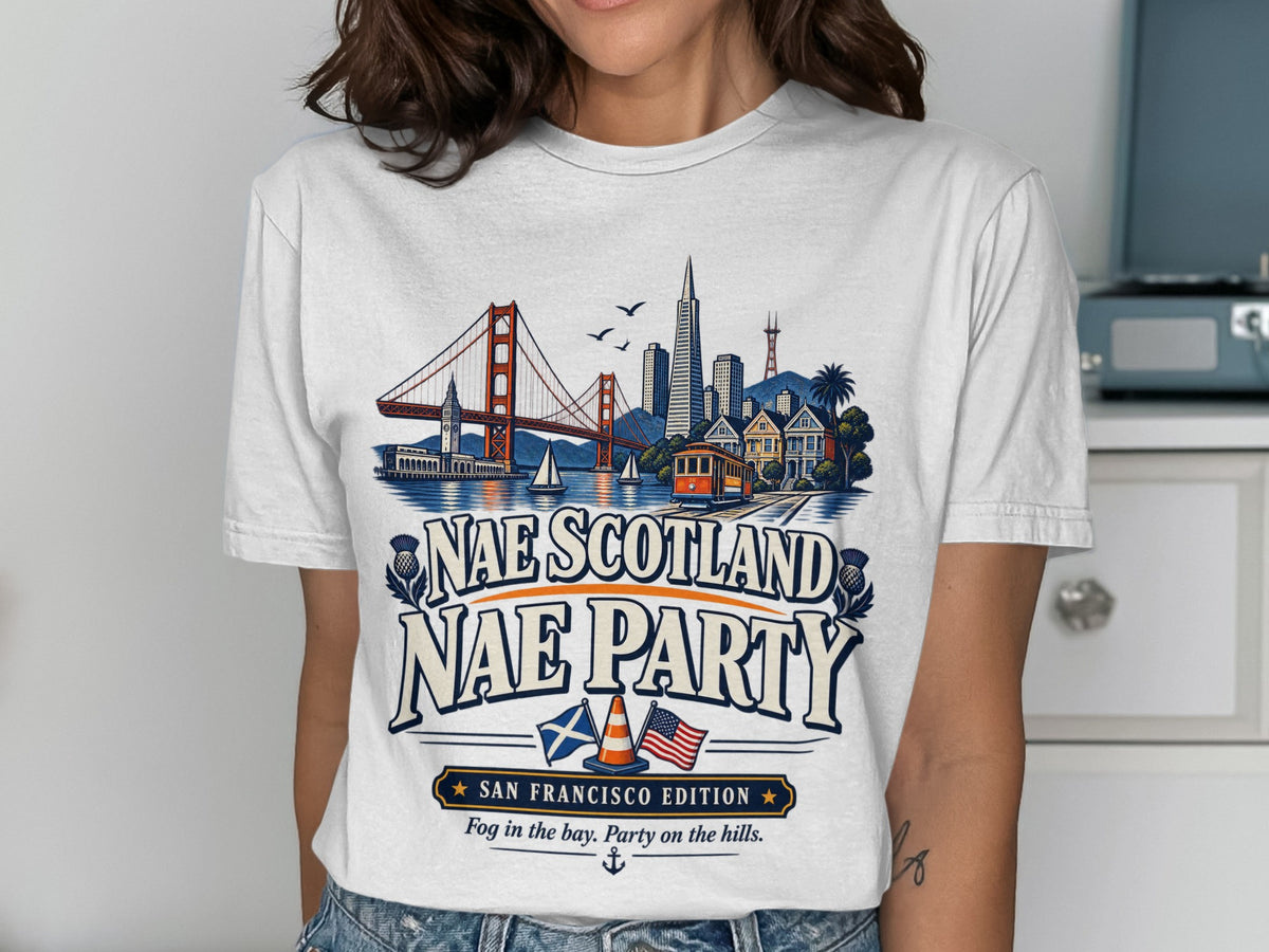 White t-shirt with San Francisco skyline, Golden Gate Bridge, and "Nae Scotland Nae Party" text.