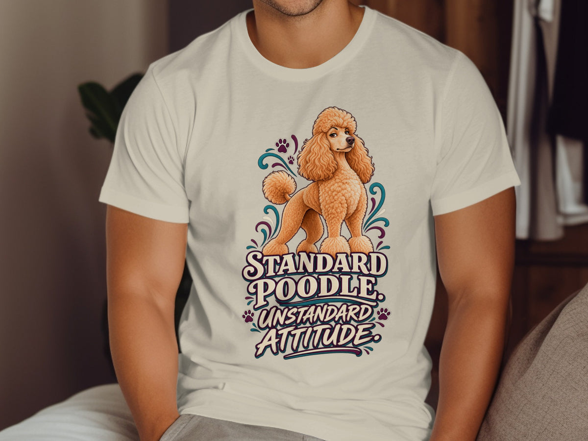 Cream t-shirt featuring a Standard Poodle with "Unstandard Attitude" text.