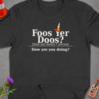 Dark grey t-shirt with "Foos Yer Doos?" definition and Scotland USA tag.