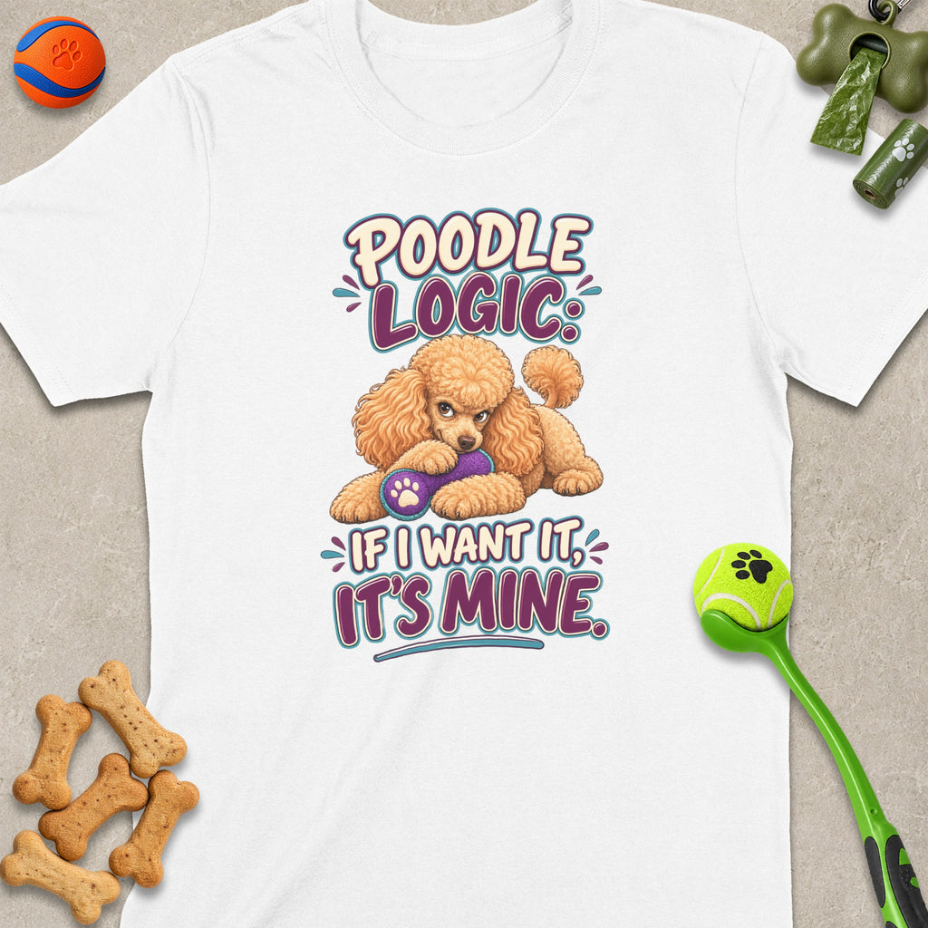 White t-shirt with "Poodle Logic: If I want it, it's mine" text and a poodle illustration.