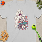 White t-shirt with a poodle and the text "My Poodle Runs This House."