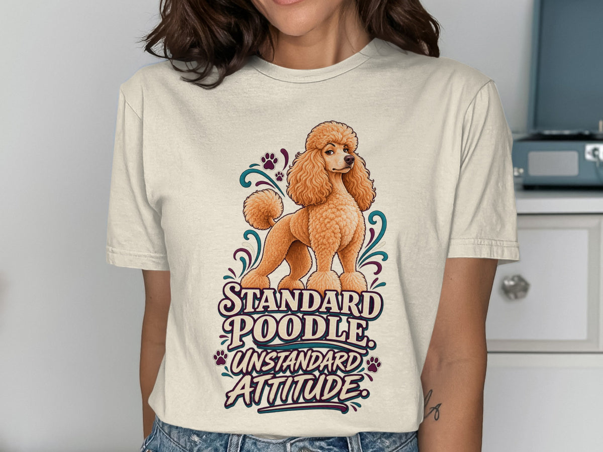 Cream t-shirt with a Standard Poodle and "Unstandard Attitude" text design.