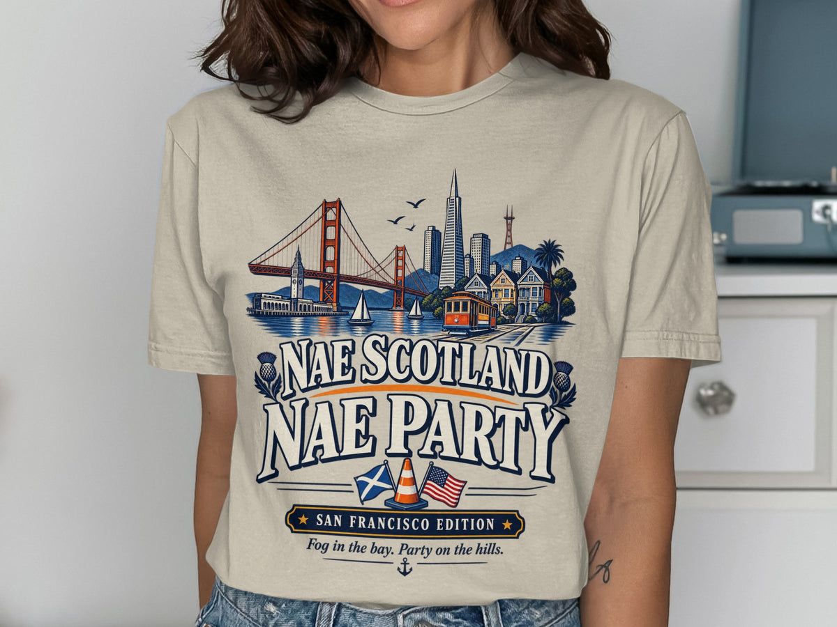 T-shirt with San Francisco skyline, Golden Gate Bridge, tram, and text "Nae Scotland Nae Party".