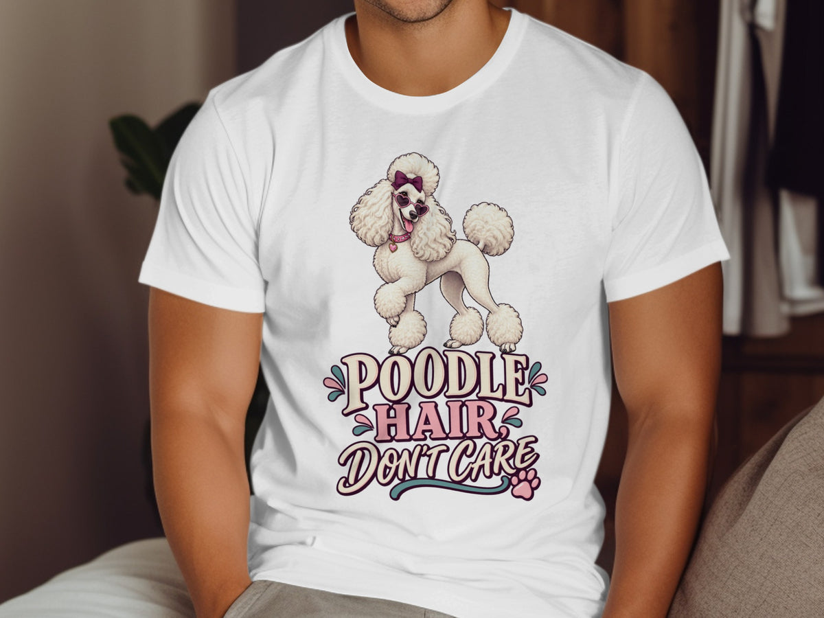 White t-shirt with a poodle illustration and text "Poodle Hair Don't Care".