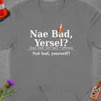 Grey t-shirt with "Nae Bad, Yersel?" text and Scottish/USA flag tag.